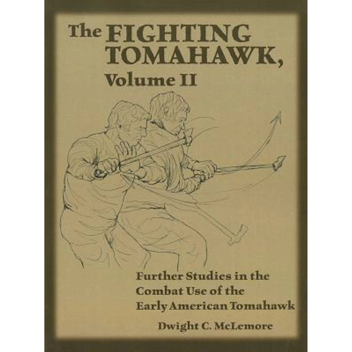 Pre-Owned The Fighting Tomahawk, Volume II: Further Studies in the Combat Use of the Early American Paperback A7772